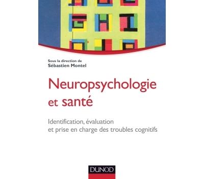 Neuropsychologie et sante - Identification, evaluation et pr