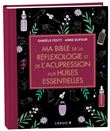 Ma Bible de la réflexologie et de l'acupression aux huiles essentielles - édition de luxe