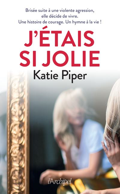J'étais si jolie - Katie Piper - Archipel Eds De L' - broché - Témoignage