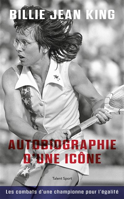 Billie Jean King  Autobiographie d'une icone