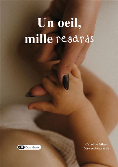 Un œil, mille regards - Caroline Atlani - Dashbook - broché - Récit