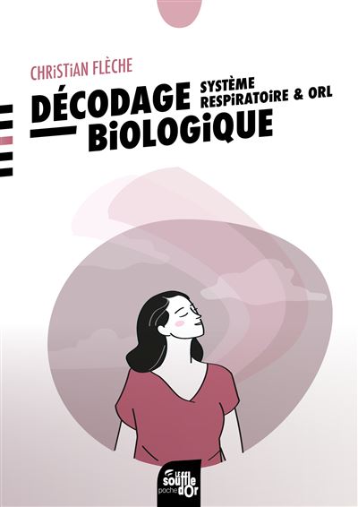 Décodage biologique : système respiratoire et ORL - Christian Flèche - broché