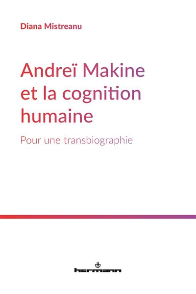 Andreï Makine et la cognition humaine Pour une transbiographie - Diana Mistreanu - Hermann - broché - Essai - Hermann