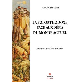 La Foi orthodoxe face aux défis du monde actuel - 1