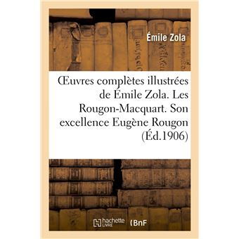 Oeuvres complètes illustrées de Émile Zola 1-20. Les Rougon-Macquart. Son excellence Eugène Rougon - 1