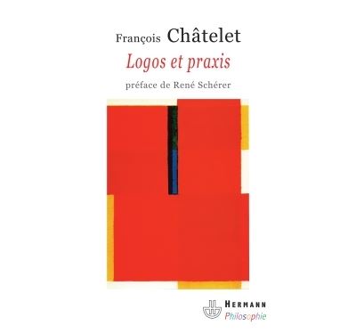 Logos et praxis - François Châtelet - broché