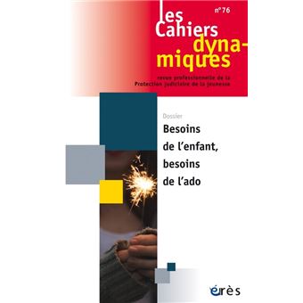 Cahiers dynamiques 76 - Besoins de l'enfant, besoin de l'ado - 1