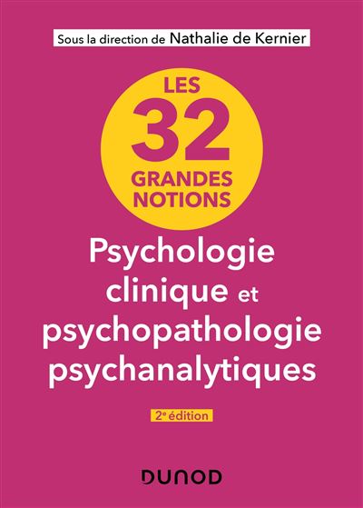 Les 32 grandes notions de psychologie clinique et psychopath
