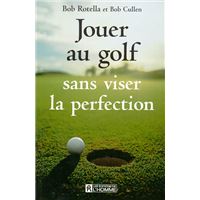 Jouer au golf sans viser la perfection