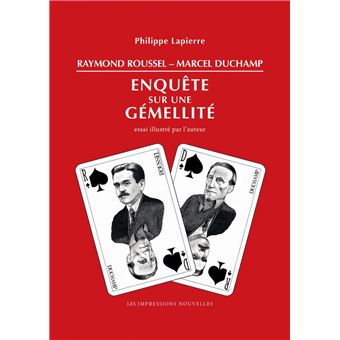 Raymond Roussel - Marcel Duchamp - Enquête sur une gémellité - 1