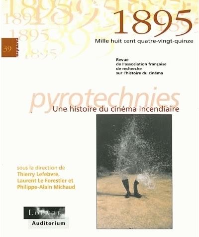 1895, n 39/fevr. 2003. pyrotechnies. une histoire du cinema incendiai re