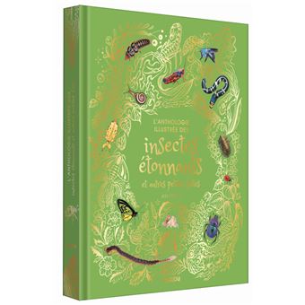 Anthologie des insectes étonnants et autres petites bêtes