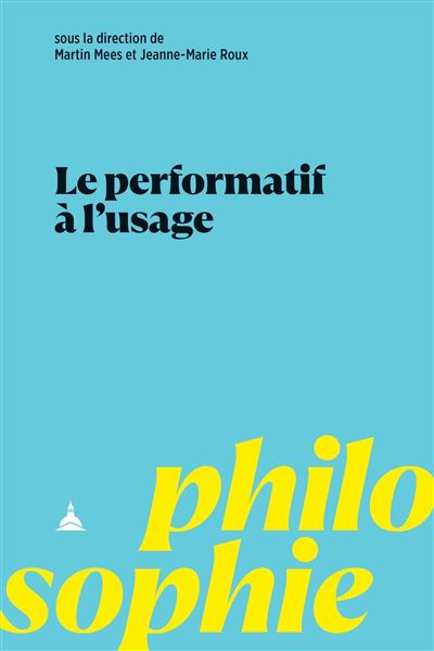 Le performatif à l'usage - Martin Mees, Jeanne-Marie Roux (2024)