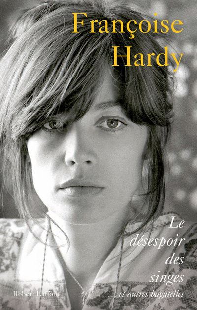 Le désespoir des singes... et autres bagatelles - Françoise Hardy - broché