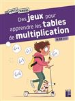 Des jeux pour apprendre les tables de multiplication - 8-10 ans