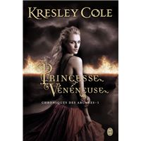 Chroniques Des Arcanes - Tome 1 : La chronique des Arcanes - Princesse vénéneuse