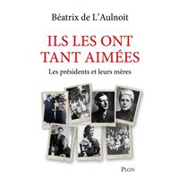 Ils les ont tant aimées - Les présidents et leurs mères