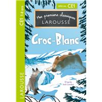 Croc-Blanc -  : Mes premiers classiques Larousse : Croc-Blanc - CE1
