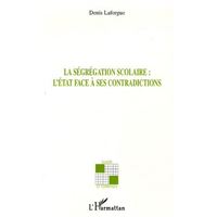La ségrégation scolaire l'Etat face à ses contradictions