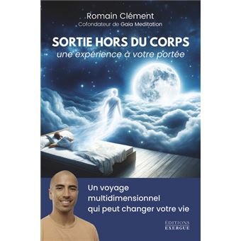Sortie hors du corps, une expérience à votre portée - Un voyage multidimensionnel qui peut changer votre vie - 1