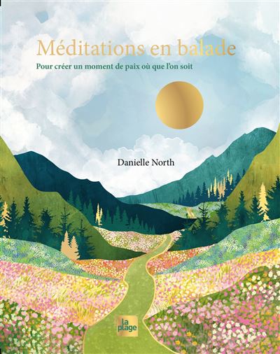 Méditations en balade Pour créer un moment de paix où que l'on soit - Danielle North - La Plage Editeur - relié - Guide - La Plage Editeur