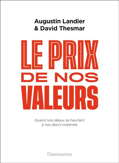 Le prix de nos valeurs Quand nos idéaux se heurtent à nos désirs matériels - David Thesmar - Flammarion - broché - Etude