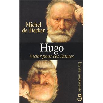 Hugo Victor pour ces dames la vie amoureuse - 1