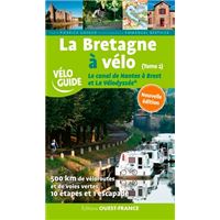 La Bretagne à velo. Le canal de Nantes à Brest et La Vélodyssée - T.2