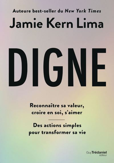 Digne - Reconnaître sa valeur, croire en soi, s'aimer - Jamie Kern Lima - Tredaniel La Maisnie - broché - Guide