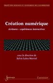 Création numérique : écritures expériences interactives