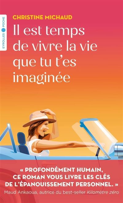Il est temps de vivre la vie que tu t'es imaginée - Christine Michaud - Eyrolles - Poche - Roman