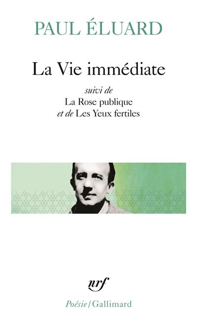 La Vie immédiate / La Rose publique /Les Yeux fertiles / L'Evidence poétique