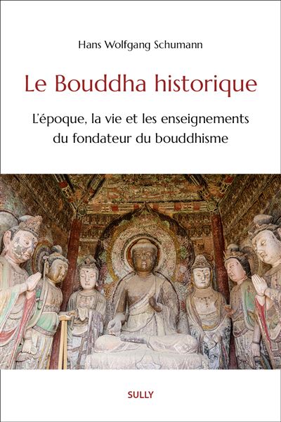 Le Bouddha historique L'epoque, la vie et les enseigneme