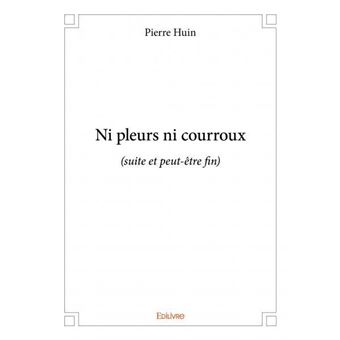 Ni pleurs ni courroux - (suite et peut-être fin) - 1