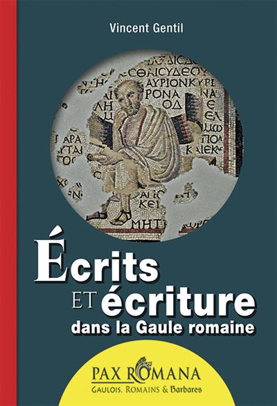 Écrits Et Écriture Dans La Gaule Romaine - Vincent Gentil - broché