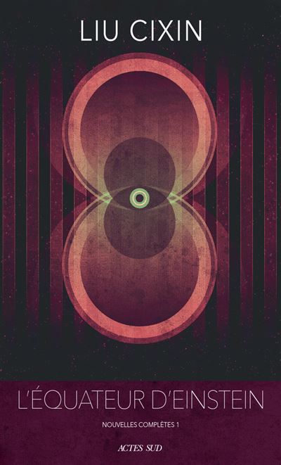 L'équateur d'Einstein Nouvelles complètes 1 - Liu Cixin - Actes sud - broché - Nouvelles