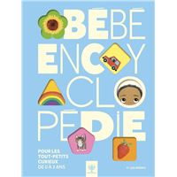 Bébé Encyclopédie - Pour les tout-petits curieux de 0 à 3 ans