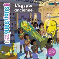 MES P'TITES QUESTIONS - L'Égypte ancienne - Dès 7 ans