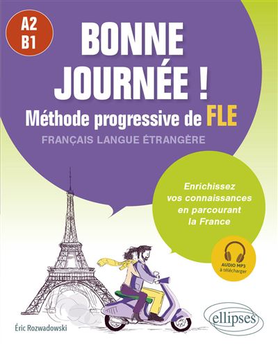 Bonne journée ! : Méthode progressive de FLE A2-B1 - Eric Rozwadowski (2025)