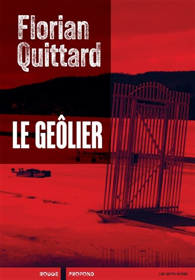Le Geôlier - Florian Quittard - Rouge Profond - broché - Roman