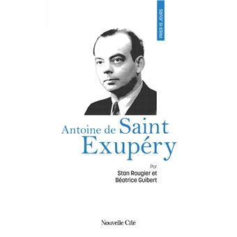 Prier 15 jours avec Antoine de Saint Exupéry - 1
