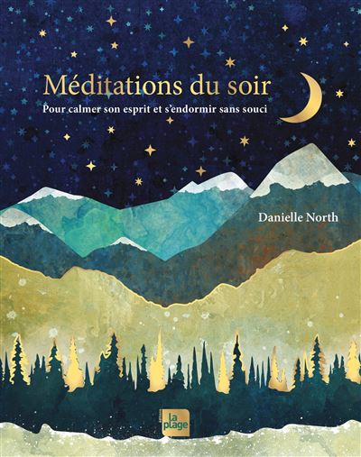 Méditations du soir Pour calmer son esprit et s'endormir sans souci - Danielle North - La Plage Editeur - relié - Guide - La Plage Editeur