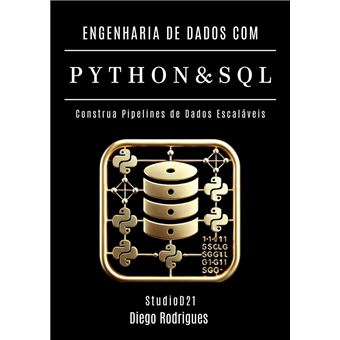 ENGENHARIA DE DADOS COM PYTHON E SQL - Edição 2025 Construa Pipelines ...