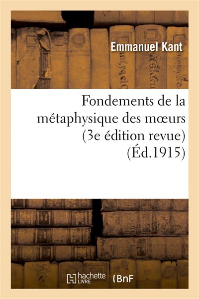 Fondements de la métaphysique des moeurs (3e édition revue) - Immanuel Kant - broché