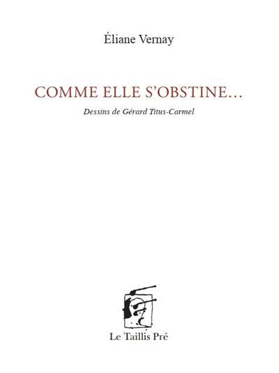 Comme elle s'obstine... - Éliane Vernay - broché
