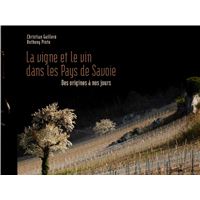 La vigne et le vin dans les Pays de Savoie. Des origines à nos jours
