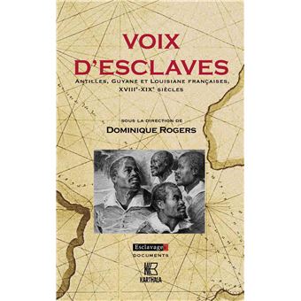 Voix d'esclaves - Antilles, Guyane et Louisiane françaises, XVIIIe-XIXe siècles - 1