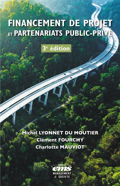 Financement de projet et partenariats public-privé - 3e édition - Michel Lyonnet du Moutier - Ems Management Et Societes - broché - Etude
