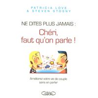 Ne dites plus jamais chéri il faut qu'on parle - Améliorer votre vie de couple sans en parler