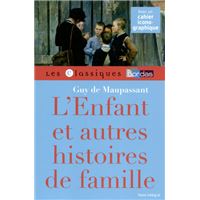 Classiques Bordas - L'enfant et autres histoires de famille - Maupassant